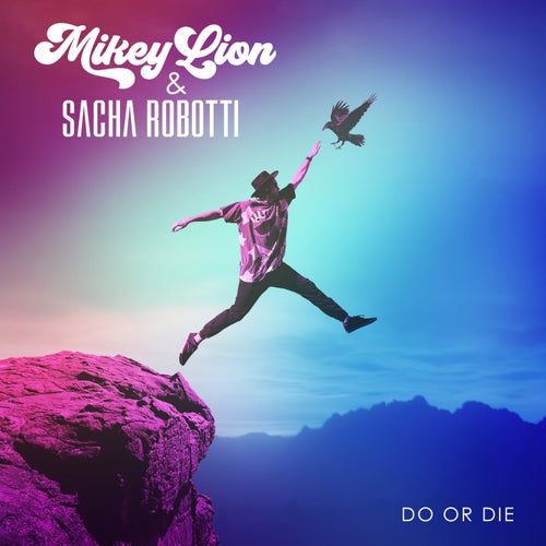 Sacha Robotti, Mikey Lion – Do or Die [DH098]